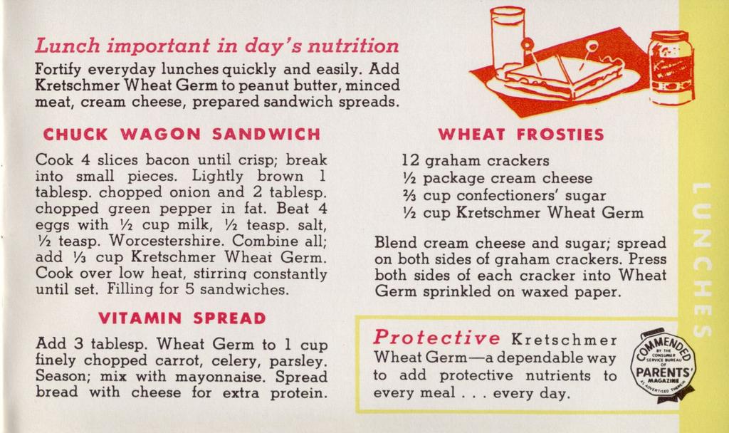 Lunch important in day's nutrition Fortify everyday lunches quickly and easily. Add Kretschmer Wheat Germ to peanut butter, minced meat, cream cheese, prepared sandwich spreads.