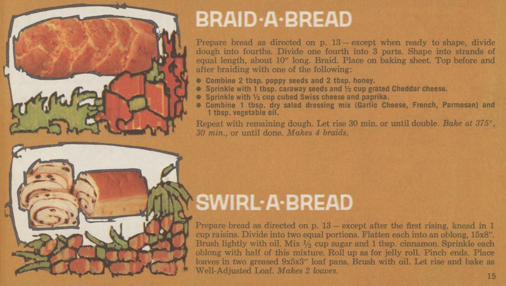 Prepare bread as directed on p. 13 except when ready to shape, divide dough into fourths. Divide one fourth into 3 parts. Shape into strands of equal length, about 10" long. Braid.