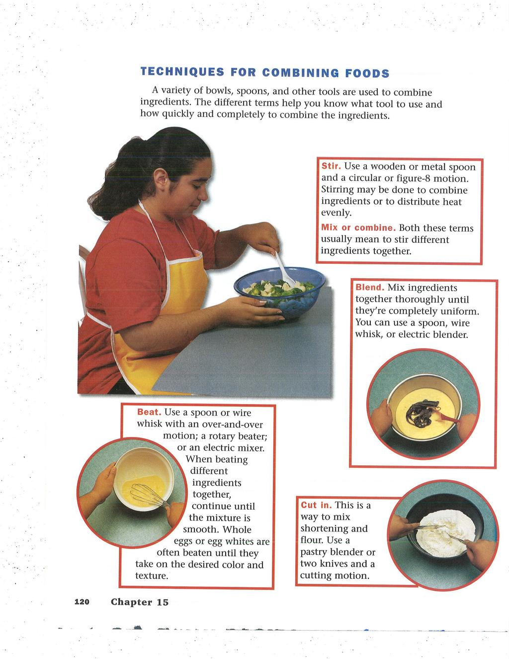 TECHNIQUES FOR COMBINING FOODS A variety of bowls, spoons, and other tools are used to combine ingredients.