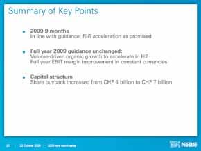 Looking at Capital Efficiency, based on very good overall performance so far, the Board of Directors has agreed to accelerate the 2009 Share Buyback Program to 7 billion Swiss Francs from previously