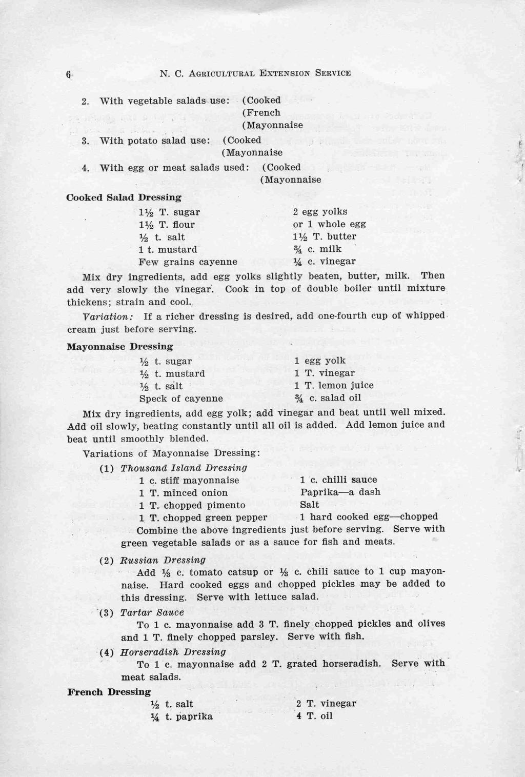 6- N. C. AGRICULTURAL EXTENSION SERVICE. 2. With vegetable salads: use: (Cooked (French, 7 _ (Mayonnaise 3. With potato salad use: (Cooked (Mayonnaise 4.