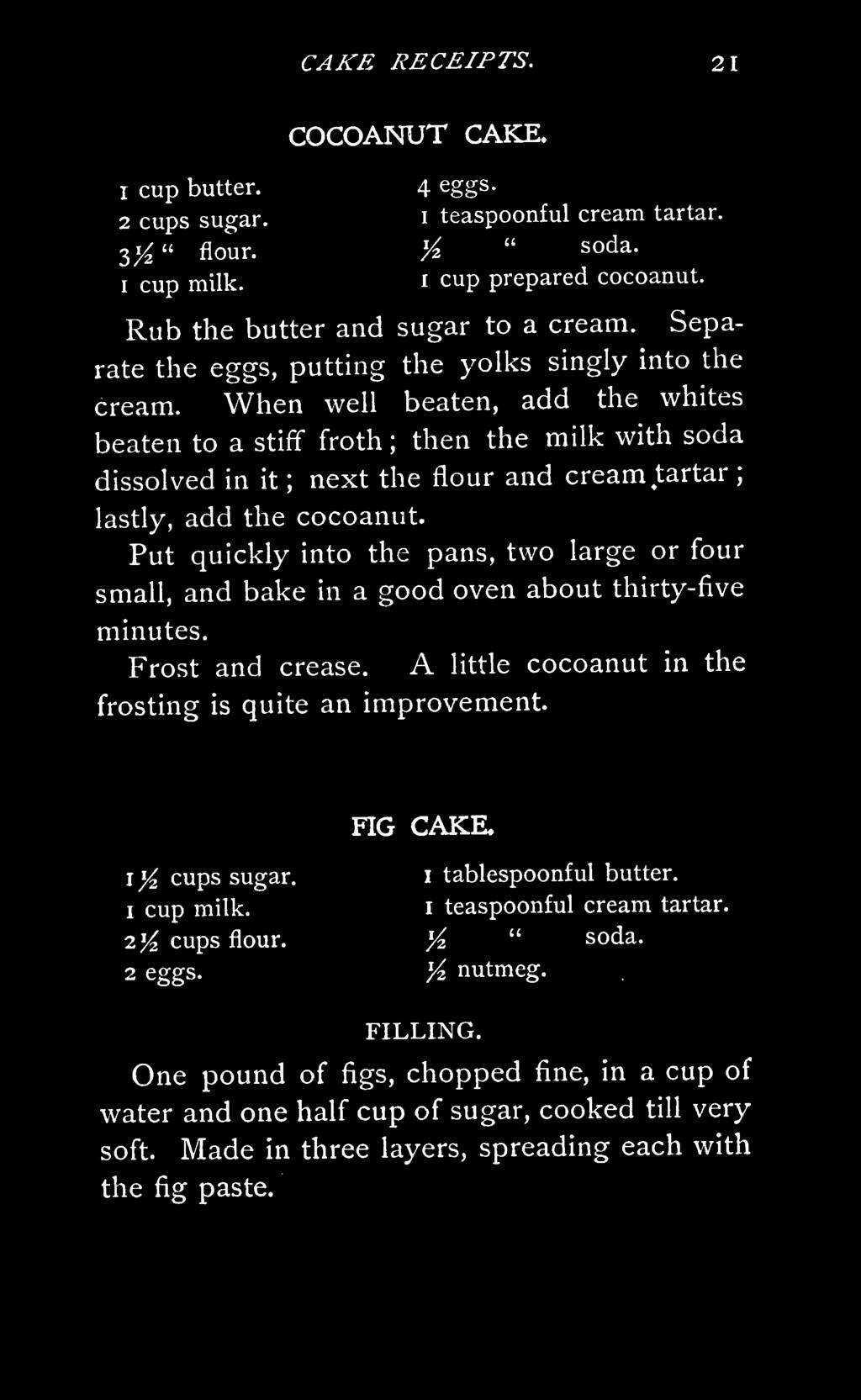 When well beaten, add the whites beaten to a stiff froth; then the milk with soda dissolved in it ; next the flour and cream tartar ; lastly, add