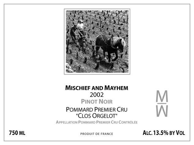 2002 Mischief and Mayhem Pommard Premier Cru, Clos Orgelot This is an interesting vineyard which is solely owned by the Domaine Violot-Guillemard - a monopole - but due to the complexities of