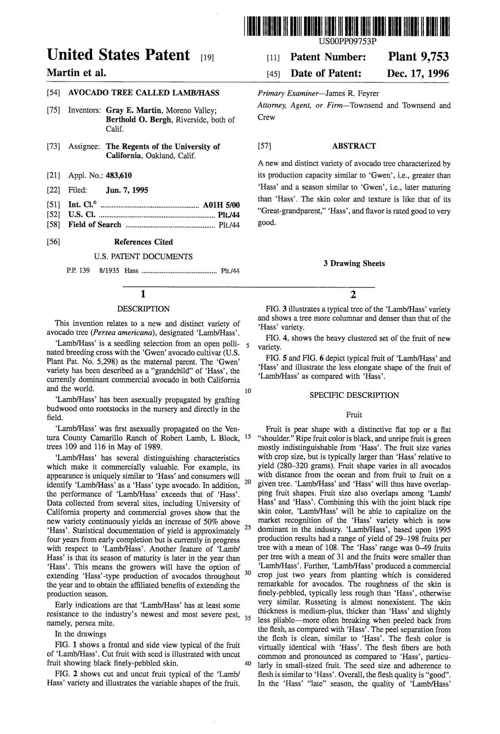 United States Patent 19 Martin et al. (54) AVOCADO TREE CALLED LAMB/HASS (75) Inventors: Gray E. Martin, Moreno Valley; Berthold O. Bergh, Riverside, both of Calif.
