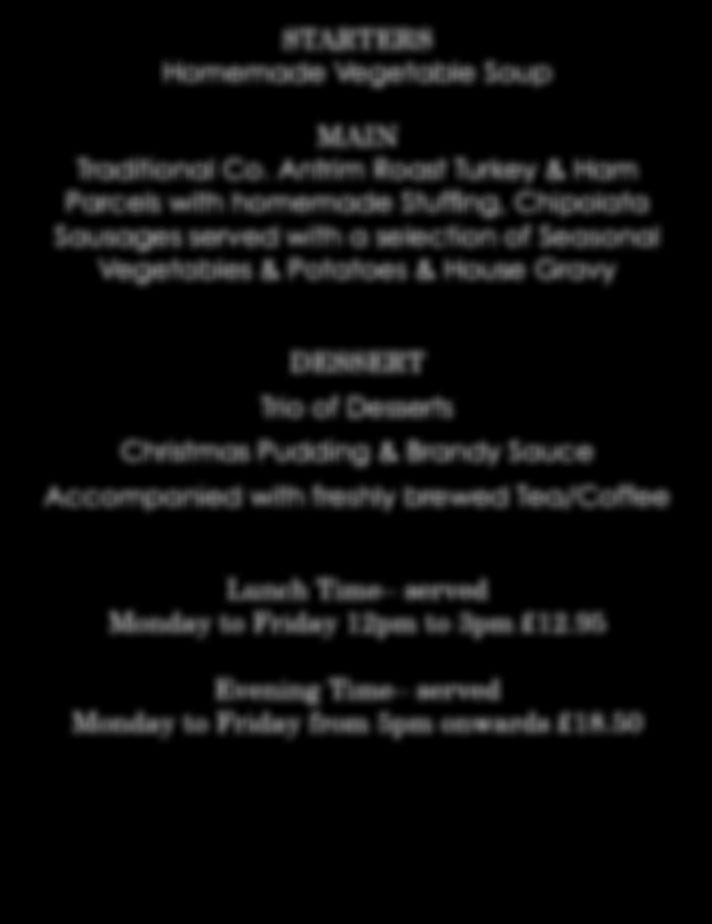 Christmas Fayre Menu (I) Christmas Fayre Menu (II) STARTERS Homemade Vegetable Soup MAIN Traditional Co.