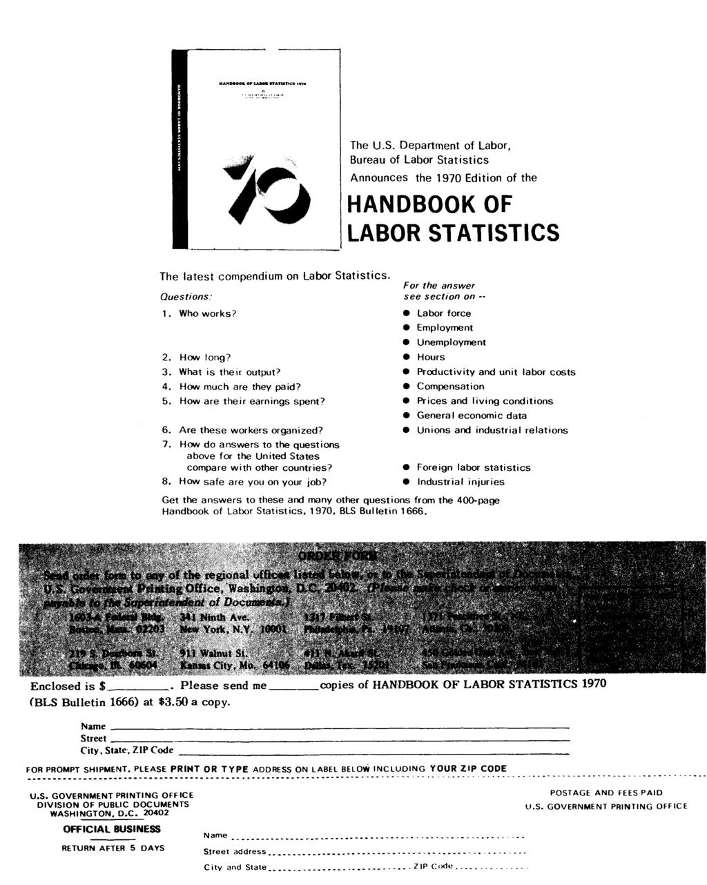 The, Announces the Edition of the HANDBOOK OF LABOR STATISTICS The latest compendium on Labor Statistics. Questions: 1. Who works? 2. How long? 3. What is their output? 4. How much are they paid? 5.