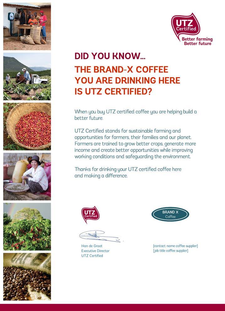 UTZ declaration For your out of home clients Provide your customers with a signed declaration to promote your UTZ certified coffee and show their sustainability