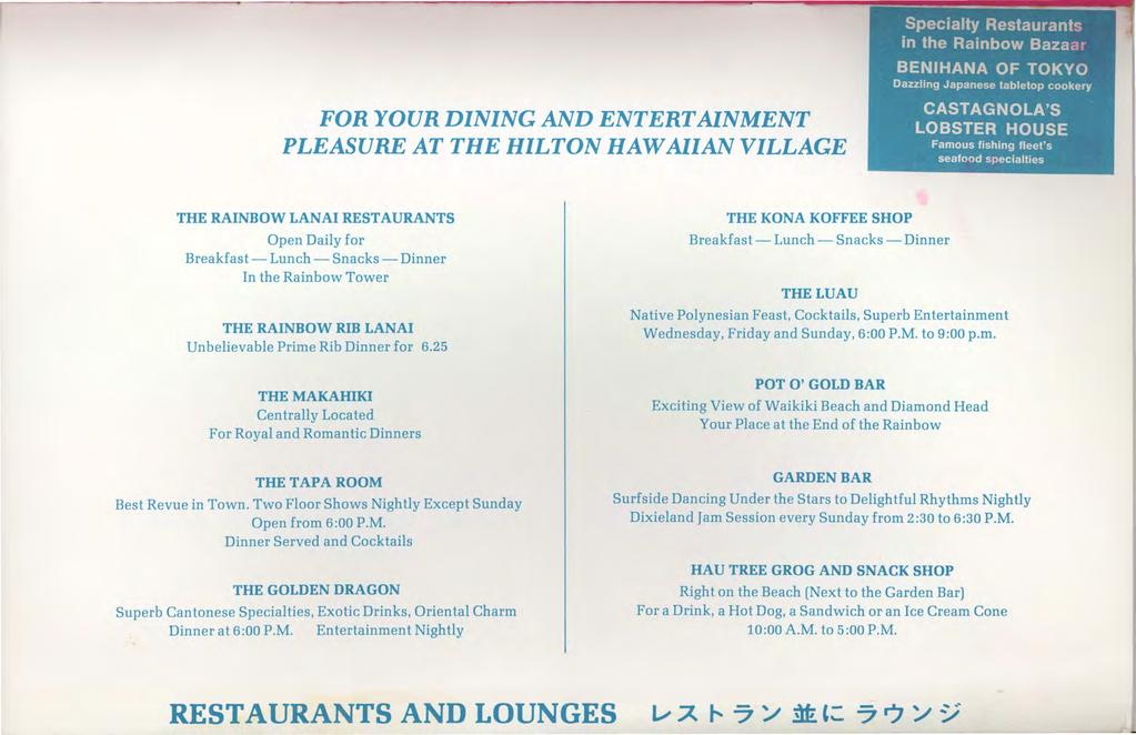 Specialty Restaurants in the Rainbow Bazaar BENIHANA OF TOKYO Dazzling Japanese tabletop cookery FOR YOUR DINING AND ENTERTAINMENT PLEASURE AT THE HILTON HAW AllAN VILLAGE CASTAGNOLA'S LOBSTER HOUSE