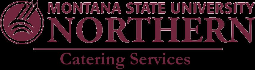 WELCOME TO MSU-NORTHERN CATERING MISSION STATEMENT MSU-Northern Dining Services is here to provide high quality, nutritious food to our customers in a clean, comfortable and friendly environment at a