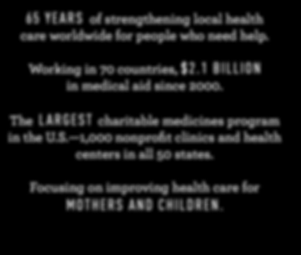 The L ARGEST charitable medicines program in the U.S. 1,000 nonprofit clinics and health centers in all 50 states.