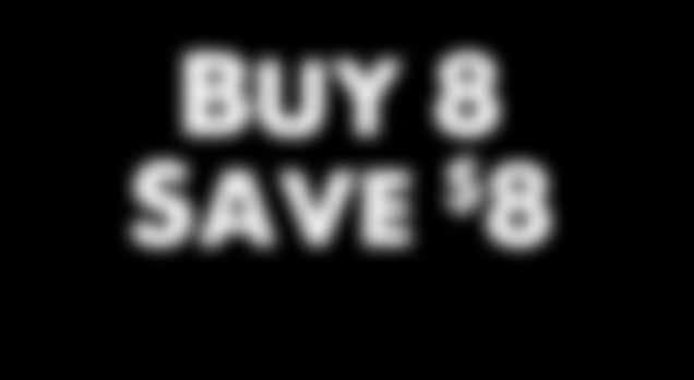Buy 8 Save $ 8 When You Buy 8