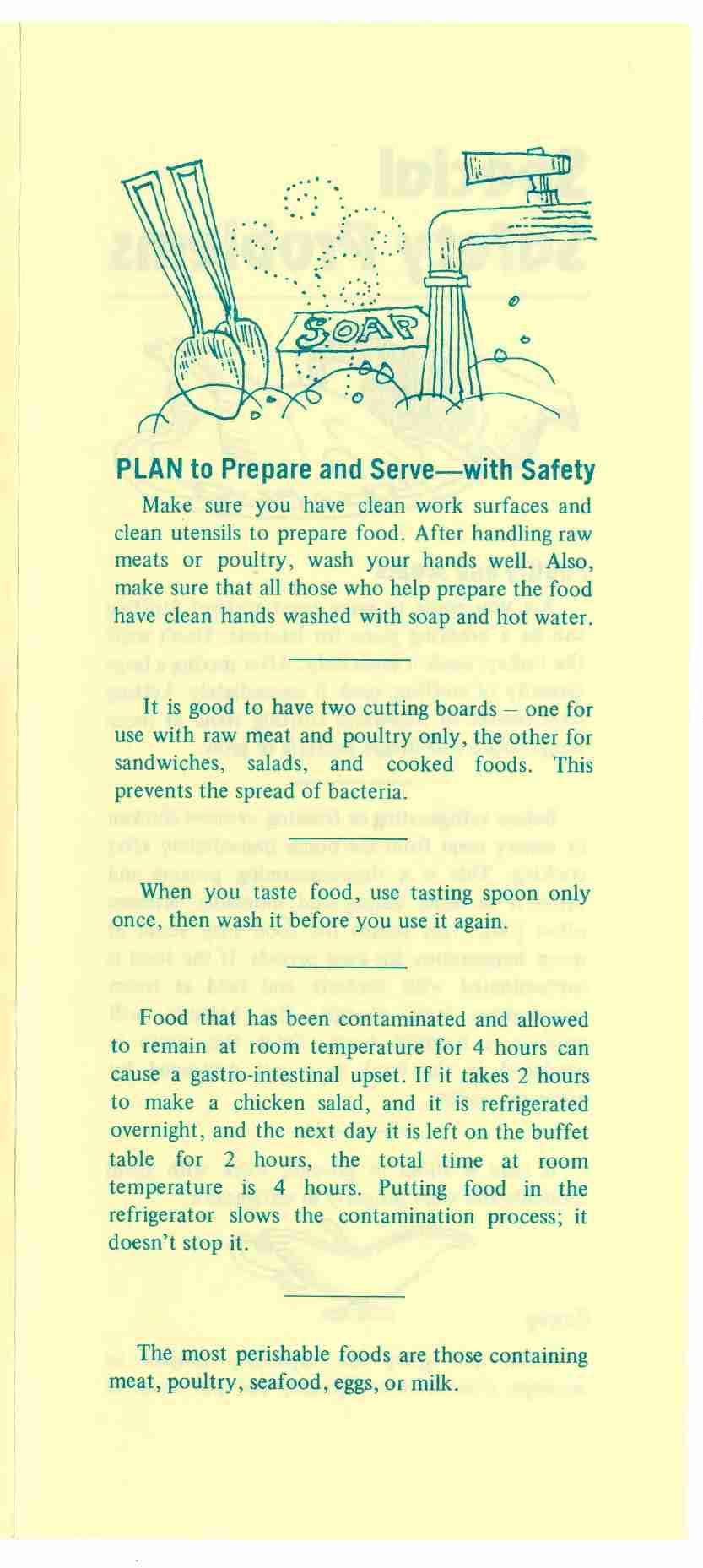 PLAN to Prepare and Serve with Safety Make sure you have clean work surfaces and clean utensils to prepare food. After handling raw meats or poultry, wash your hands well.