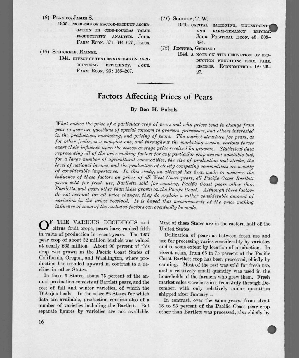 (9) PLAXICO, JAMES S. 1955. PROBLEMS OF FACTOR-PRODUCT AGGRE- GATION IN COBB-DOUGLAS VALUE PRODUCTIVITY ANALYSIS. JOUR. FARM ECON. 37: 644-675, ILLUS. (10) SCHICKELE, RAINER. 1941.