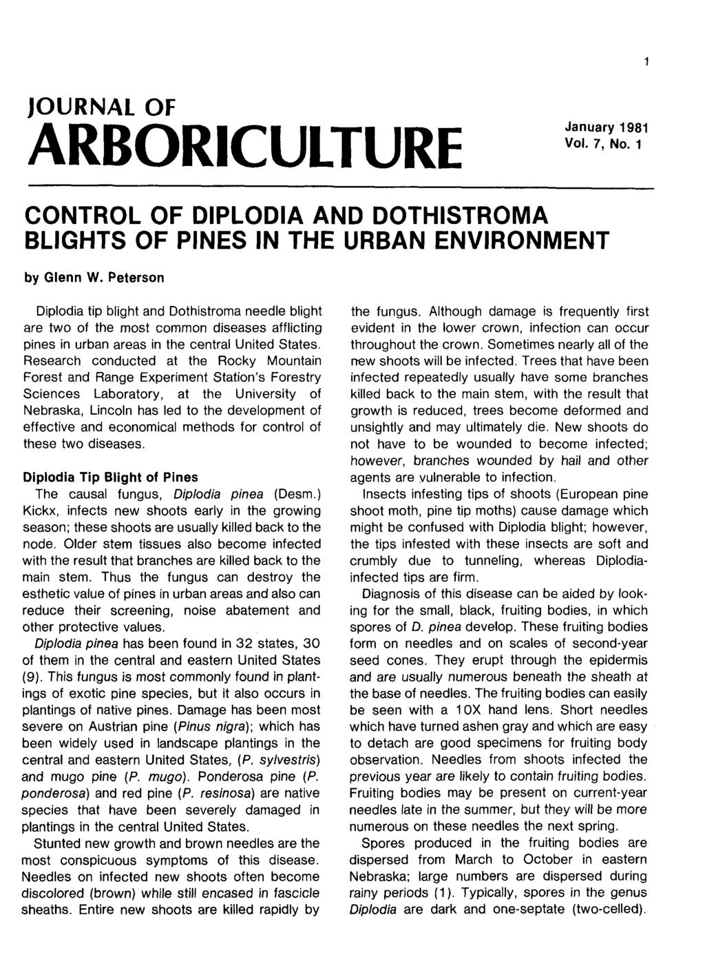 JOURNAL OF ARBORICULTURE January 1981 Vol. 7, No. 1 CONTROL OF DIPLODIA AND DOTHISTROMA BLIGHTS OF PINES IN THE URBAN ENVIRONMENT by Glenn W.