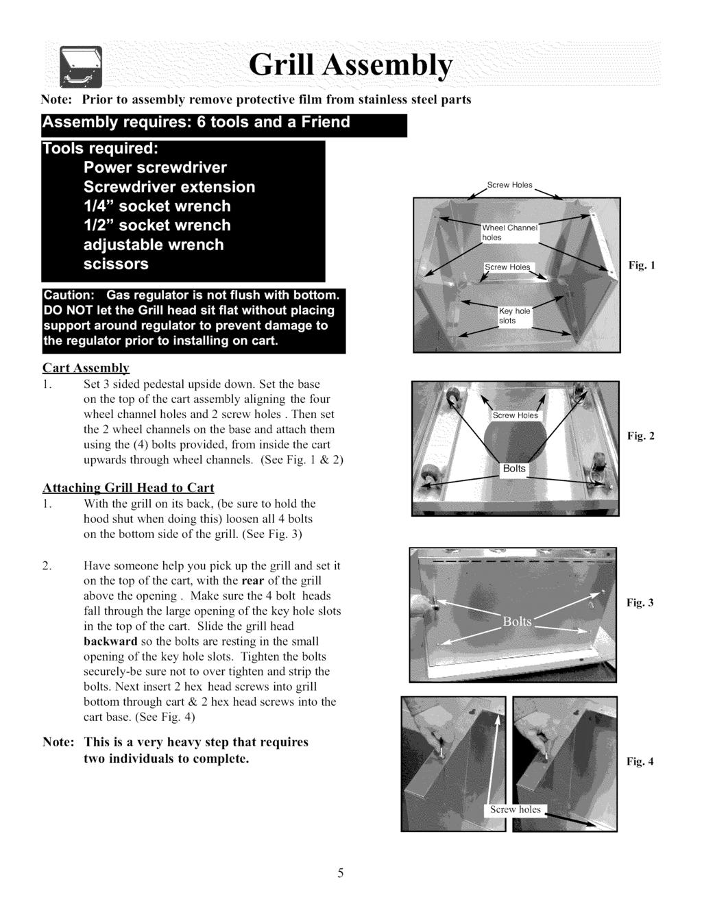Note: Prior to assembly remove protective film from stainless steel parts Screw Holes 3crew Holes Fig 1 Cart Assembly Set 3 sided pedestal upside down Set the base on the top of the cart assembly