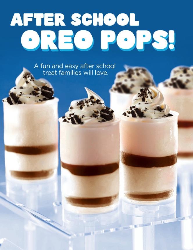 SEPTEMBER After School OREO Pops Promotion Idea: A fun and easy after school treat families will love Product Build: Vanilla Soft Serve, OREO Variegate, topped with OREO