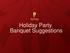Holiday Party Banquet Suggestions