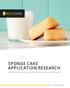 SPONGE CAKE APPLICATION RESEARCH COMPARING THE FUNCTIONALITY OF EGGS TO EGG REPLACERS IN SPONGE CAKE FORMULATIONS RESEARCH SUMMARY
