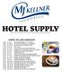 HOTEL SUPPLY * Contact your MJ Kellner Sales Rep for more details and pricing on these products.