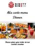 Ala carte menu. Dinner. Please place your order at our cashier counter
