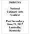 SkillsUSA. ational Culinary Arts Contest. Post Secondary June 21, 2017 Louisville, Kentucky
