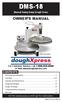DMS-18. Manual Swing Away Dough Press OWNER S MANUAL. doughxpress. For Customer Service, Call or Visit