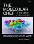 The Molecular Chef & the Art of Spheriﬁca on $18.95 THE MOLECULAR & THE ART OF CHEF SPHERIFICATION MODERN RECIPES THAT WOW!