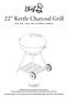 22 Kettle Charcoal Grill SAFE USE, CARE AND ASSEMBLY MANUAL