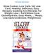 Slow Cooker: Low Carb: 142 Low Carb, Healthy, Delicious, Easy Recipes: Cooking And Recipes For Weight Loss - 3rd Edition (Low Carbohydrate, Easy