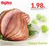 1.98lb. Happy Easter. Hy-Vee spiral sliced whole ham natural juice. Ad prices effective April 4-10, 2012 Follow us on Facebook and Twitter