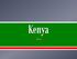 Kenya is 224,445 square miles slightly smaller than Texas