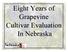 Eight Years of Grapevine Cultivar Evaluation In Nebraska. University Of Nebraska Viticulture Program
