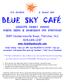 IT S ALWAYS A SUNNY DAY BLUE SKY CAFÉ CREATIVE FAMILY WHERE THERE IS SOMETHING FOR EVERYONE! 3987 Hendersonville Road, Fletcher, N.C.