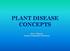 PLANT DISEASE CONCEPTS. Guy J. Mussey Virginia Cooperative Extension