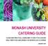 MONASH UNIVERSITY CATERING GUIDE CLEAR AND PRACTICAL GUIDELINES TO HELP YOU CHOOSE HEALTHIER FOOD AND DRINKS FOR WORKPLACE CATERING