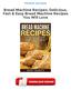 Bread Machine Recipes: Delicious, Fast & Easy Bread Machine Recipes You Will Love Ebooks Free