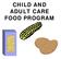 CHILD AND ADULT CARE FOOD PROGRAM