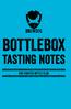 BOTTLEBOX. tasting notes OUR CURATED BOTTLE CLUB