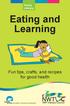 Eating and Learning. Fun tips, crafts, and recipes for good health