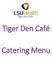 Tiger Den Café. Catering Menu