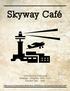Skyway Café.   Monday - Saturday 6am - 3pm Sunday 7am - 3pm