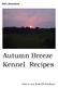 Ed s Favorites! Autumn Breeze Kennel Recipes. Sent to you from Ed Erickson