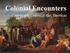 Colonial Encounters. Europeans Colonize the Americas