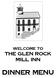 WELCOME TO. The Glen Rock Mill Inn. Dinner Menu