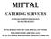 MITTAL CATERING SERVICES WE DO NOT COMPETE WITH QUALITY, WE ARE THE QUALITY MITTAL BHAWAN, HOUSE NO. 1053A, NEAR ALL SAINT SCHOOL,