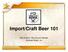Import/Craft Beer 101. Dave Anglum Key Account Manager Anheuser-Busch, Inc