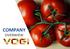 Today. We are is one of the biggest processors of tomatoes in Central and Eastern Europe