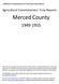 California Department of Food and Agriculture. Agricultural Commissioners Crop Reports. Merced County