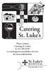 Please contact. Catering St. Luke s. at or for more information