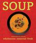 SOUP. foreword by eric schlosser. wholesome seasonal fresh